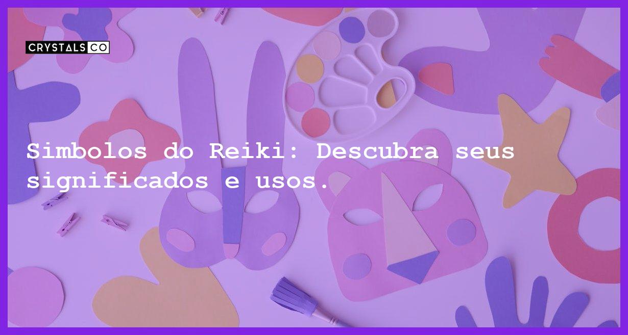 Simbolos do Reiki: Descubra seus significados e usos. - simbolos do reiki