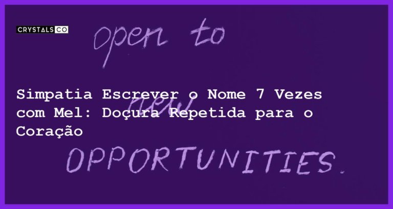 Simpatia Escrever o Nome 7 Vezes com Mel: Doçura Repetida para o Coração - simpatia escrever o nome 7 vezes com mel