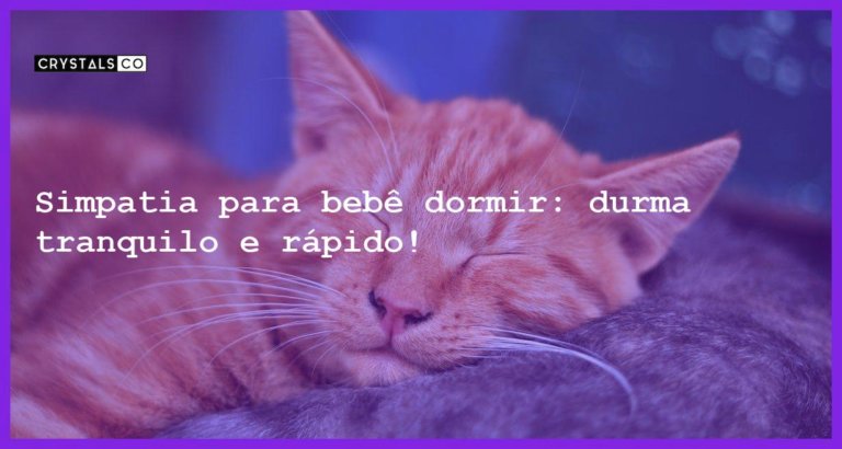 Simpatia para bebê dormir: durma tranquilo e rápido! - simpatia para bebe dormir