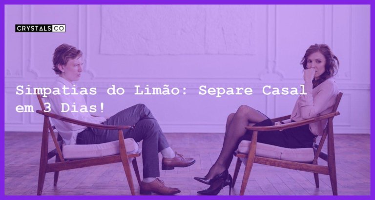 Simpatias do Limão: Separe Casal em 3 Dias! - simpatias do limao para separar casal em 3 dias