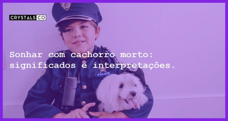 Sonhar com cachorro morto: significados e interpretações. - sonhar cachorro morto