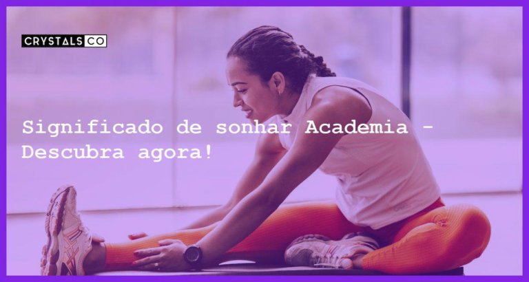 Significado de sonhar Academia - Descubra agora! - sonhar com academia