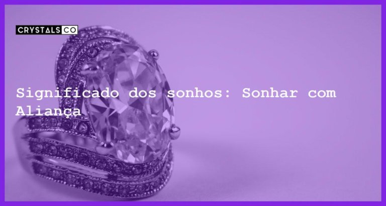 Significado dos sonhos: Sonhar com Aliança - sonhar com alianca