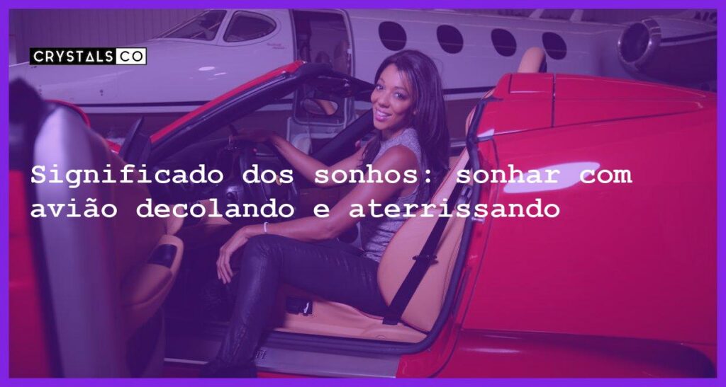 Significado dos sonhos: sonhar com avião decolando e aterrissando - sonhar com aviao