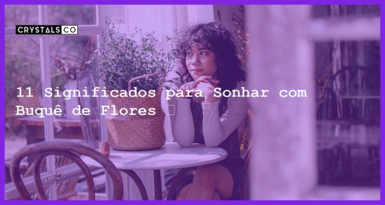 11 Significados para Sonhar com Buquê de Flores 💐 - sonhar com buque de flores