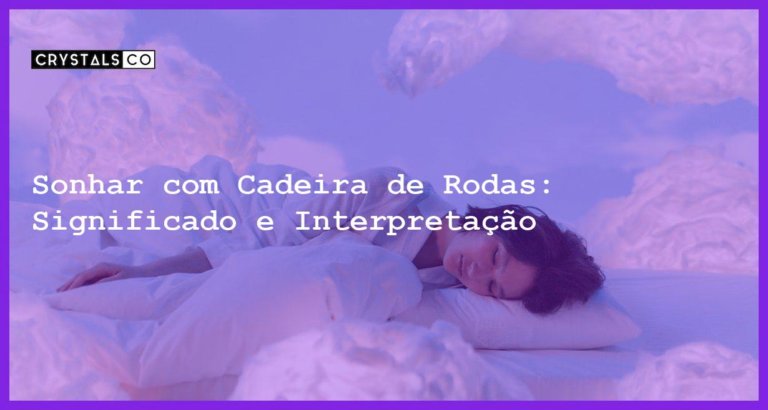 Sonhar com Cadeira de Rodas: Significado e Interpretação - sonhar com cadeira de rodas