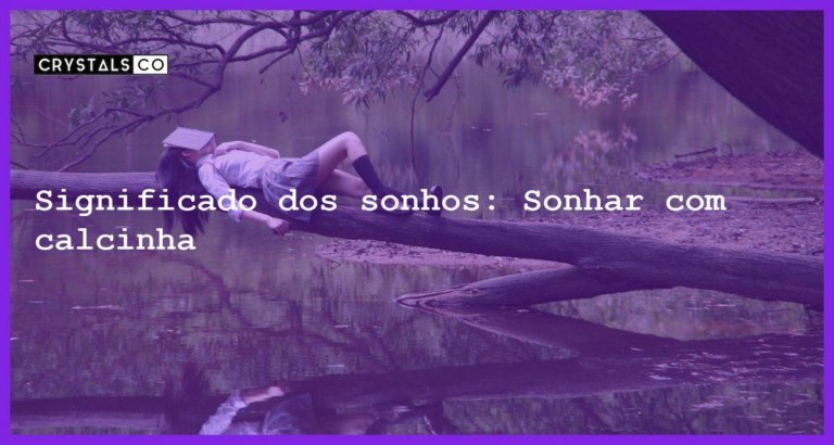 Significado dos sonhos: Sonhar com calcinha - sonhar com calcinha