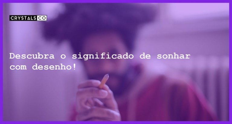 Descubra o significado de sonhar com desenho! - sonhar com desenho