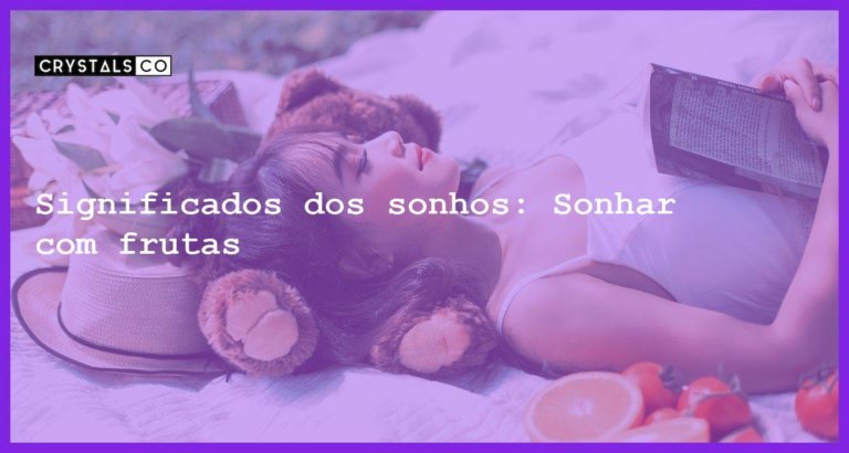 Significados dos sonhos: Sonhar com frutas - sonhar com frutas