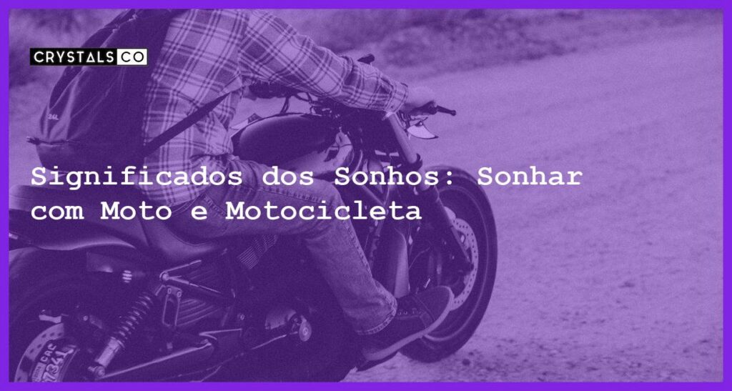 Significados dos Sonhos: Sonhar com Moto e Motocicleta - sonhar com moto
