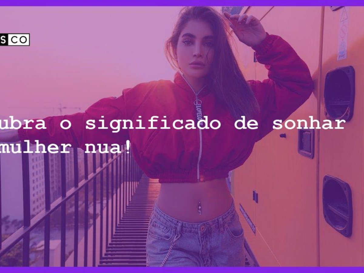 Descubra o significado de sonhar com mulher nua! - Blog CrystalsCo