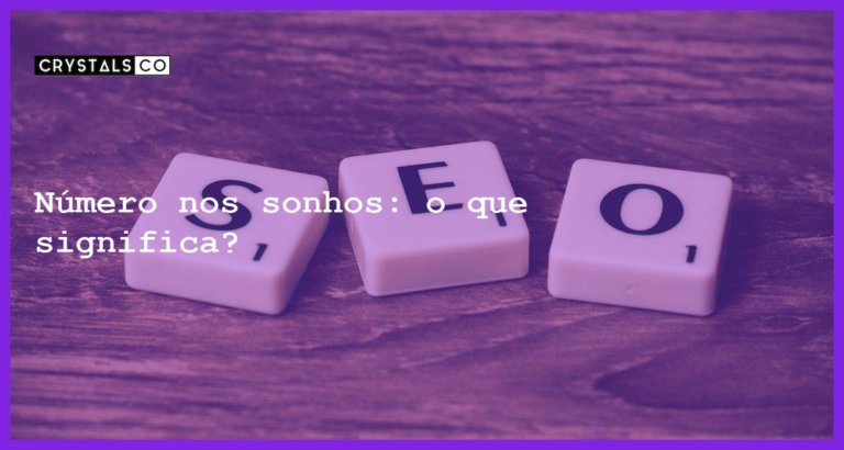 Número nos sonhos: o que significa? - sonhar com numero