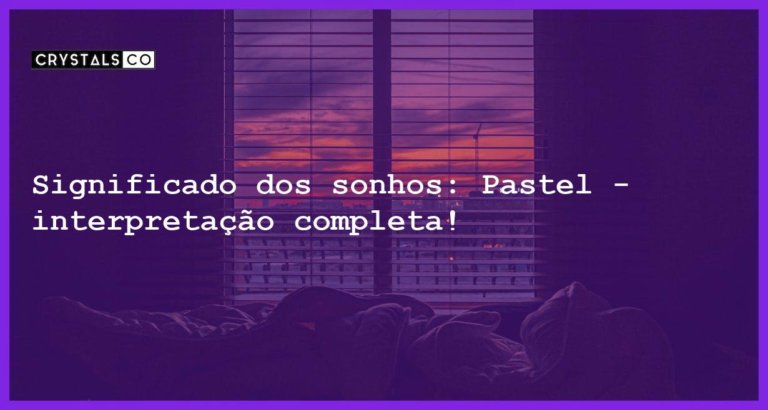 Significado dos sonhos: Pastel - interpretação completa! - sonhar com pastel