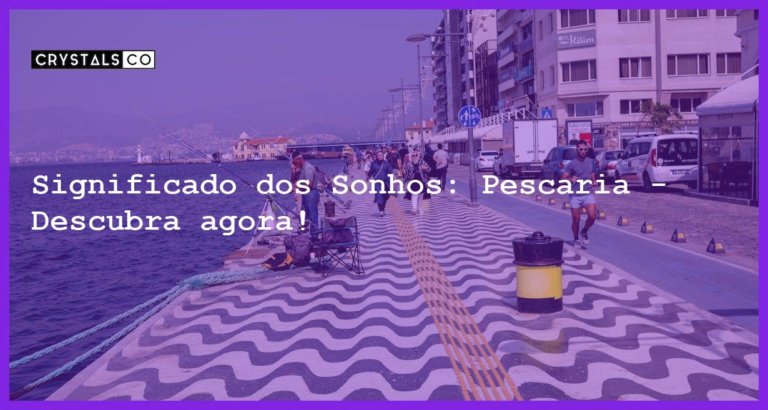 Significado dos Sonhos: Pescaria - Descubra agora! - sonhar com pescaria