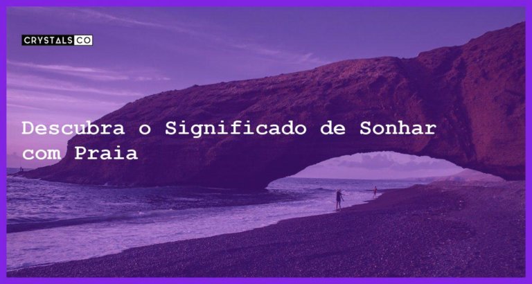 Descubra o Significado de Sonhar com Praia - sonhar com praia