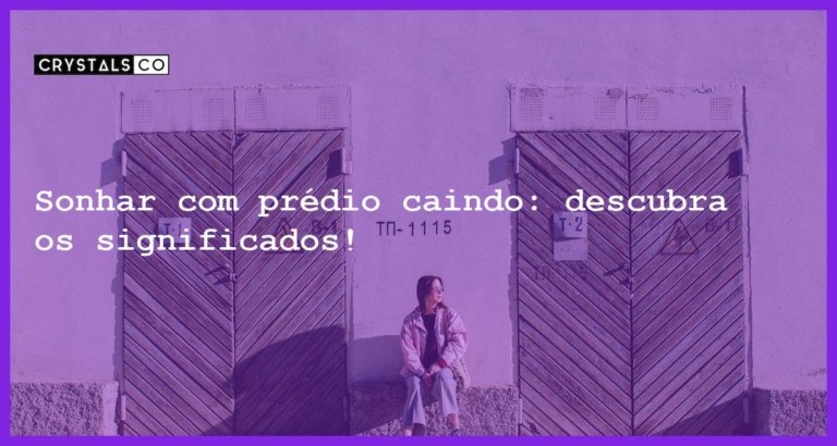 Sonhar com prédio caindo: descubra os significados! - sonhar com predio caindo