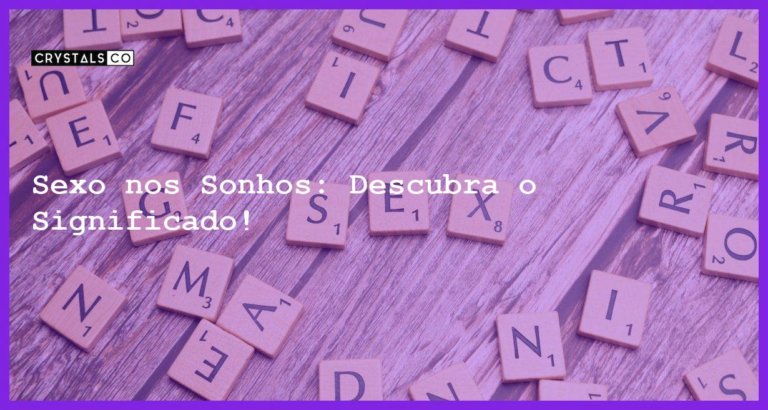 Sexo nos Sonhos: Descubra o Significado! - sonhar com relacoes sexuais