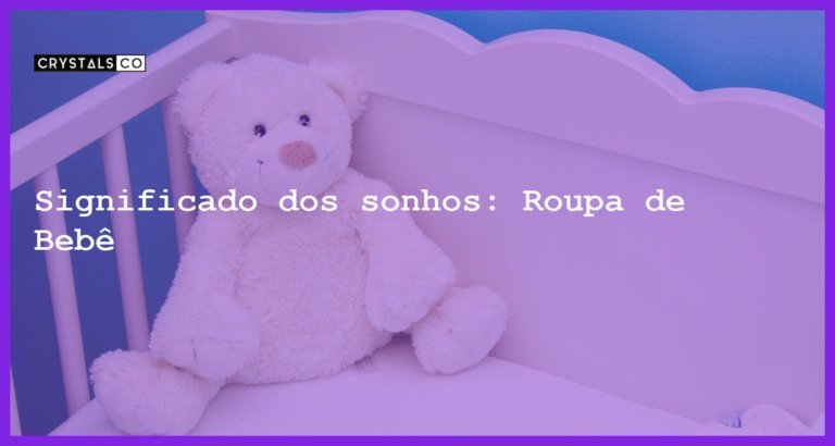 Significado dos sonhos: Roupa de Bebê - sonhar com roupa de bebe