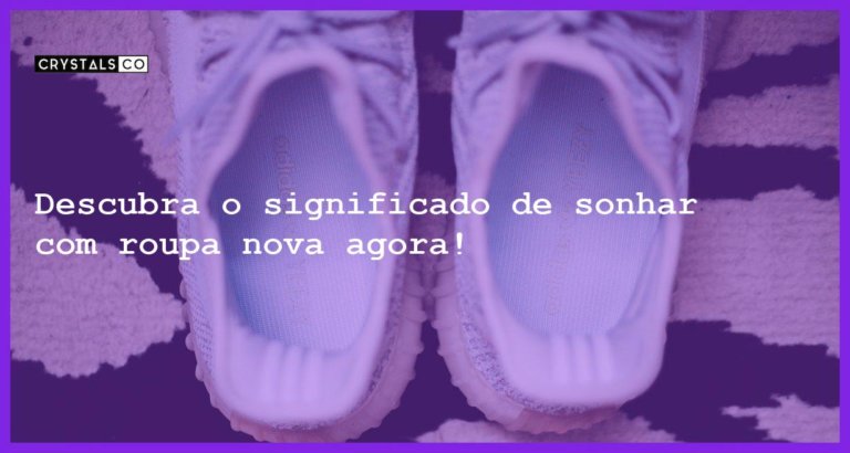 Descubra o significado de sonhar com roupa nova agora! - sonhar com roupa nova