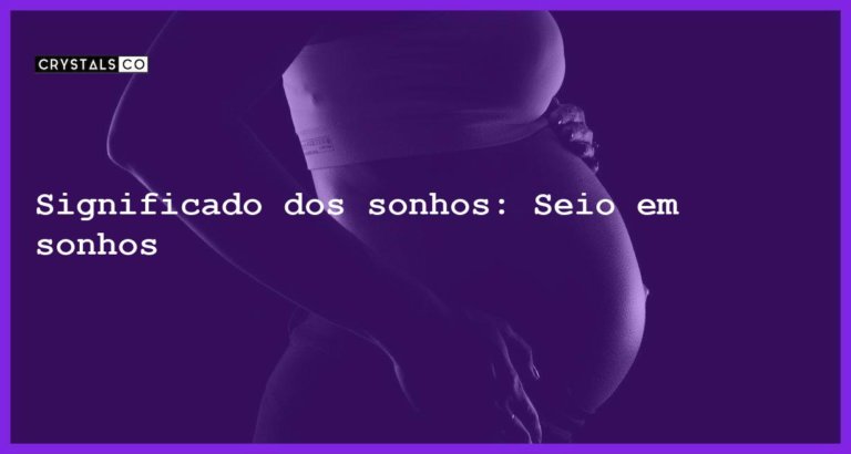 Significado dos sonhos: Seio em sonhos - sonhar com seio