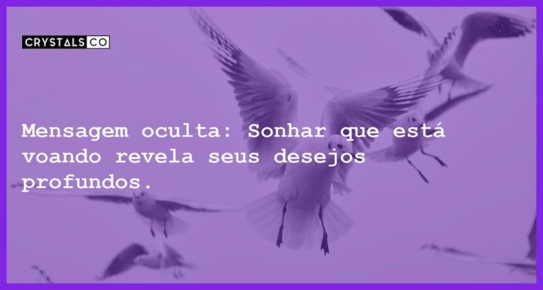 Mensagem oculta: Sonhar que está voando revela seus desejos profundos. - sonhar que esta voando