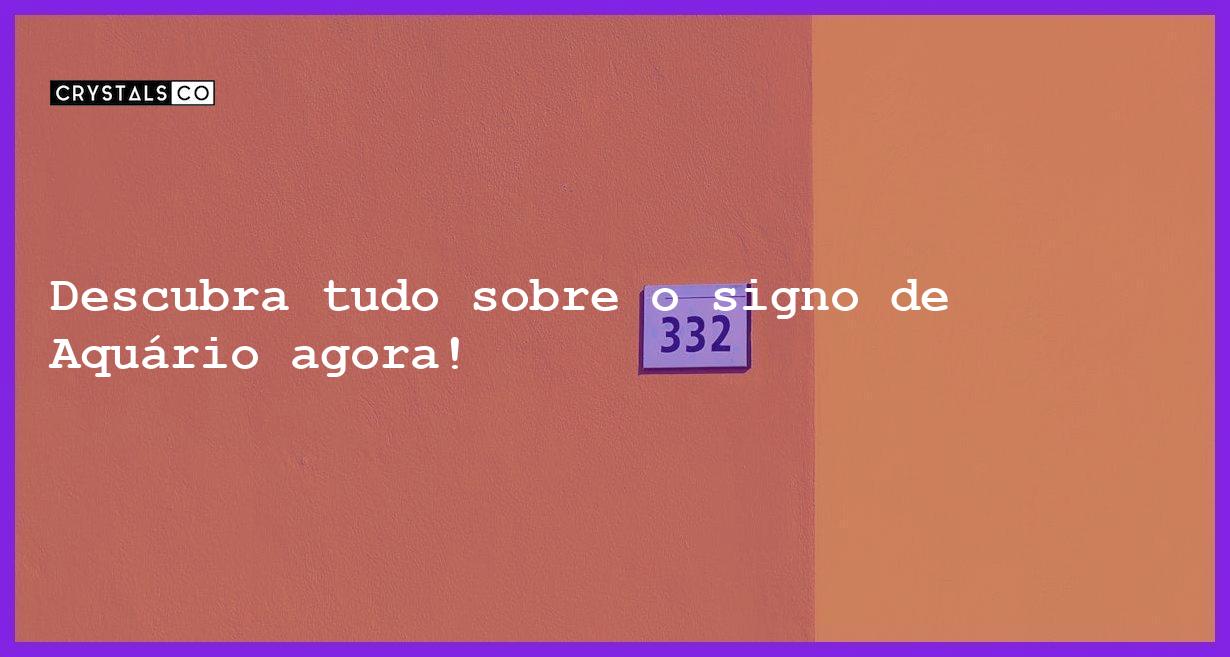 Descubra tudo sobre o signo de Aquário agora! - tudo sobre o signo de aquario