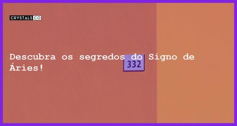 Descubra os segredos do Signo de Áries! - tudo sobre o signo de aries