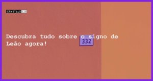 Descubra tudo sobre o signo de Leão agora! - tudo sobre o signo de leao