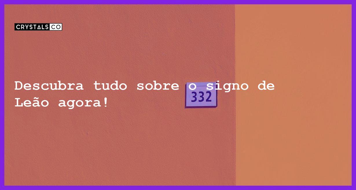 Descubra tudo sobre o signo de Leão agora! - tudo sobre o signo de leao