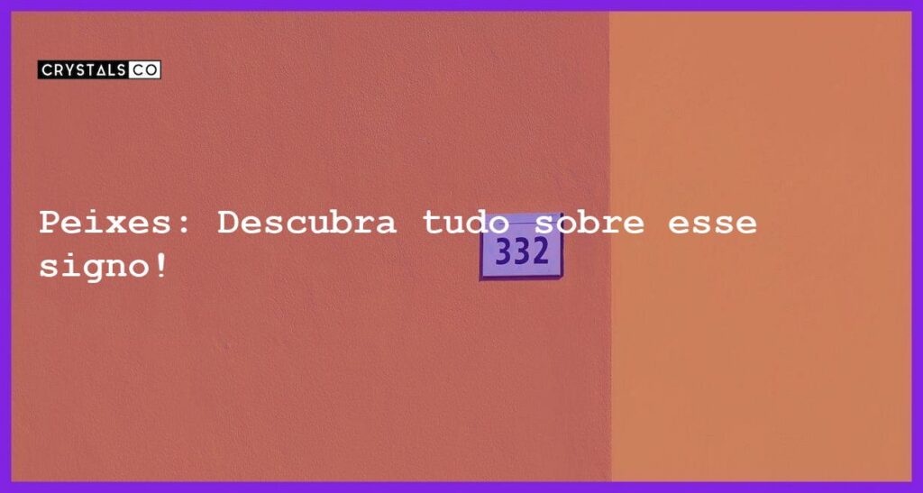 Peixes: Descubra tudo sobre esse signo! - tudo sobre o signo de peixes